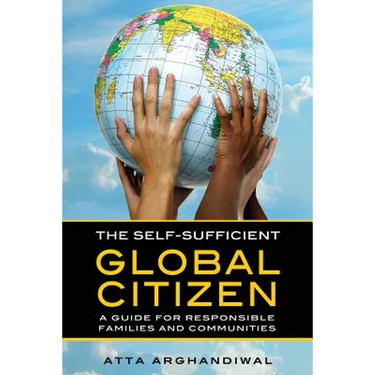 The Self-Sufficient Global Citizen: A Guide for Responsible Families and Communities