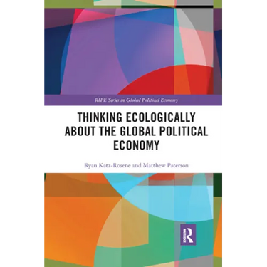 Thinking Ecologically about the Global Political Economy