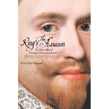 The King's Assassin: The Secret Plot to Murder King James I