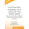 Itinerary of a Child of the Trade Winds: Memories of a Child Born and Raised in French African Colonies and Educated in the World
