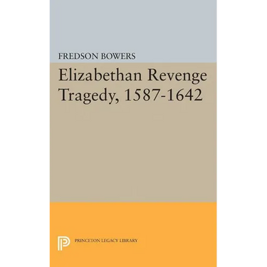 Elizabethan Revenge Tragedy, 1587-1642