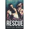 Her Mountain Rescue: A Mountain Menage Romance