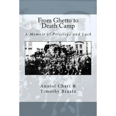 From Ghetto to Death Camp: A Memoir Of Privilege and Luck