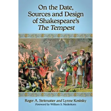 On the Date, Sources and Design of Shakespeare's The Tempest