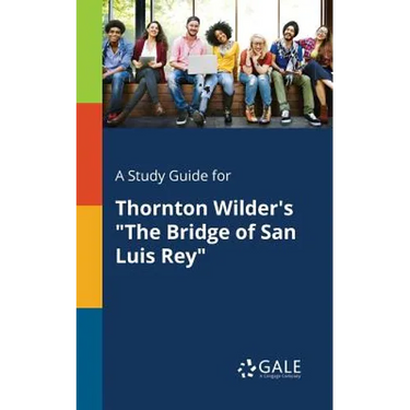 A Study Guide for Thornton Wilder's "The Bridge of San Luis Rey"