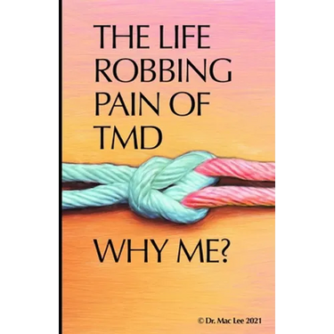 The Life Robbing Pain of TMD; Why Me?