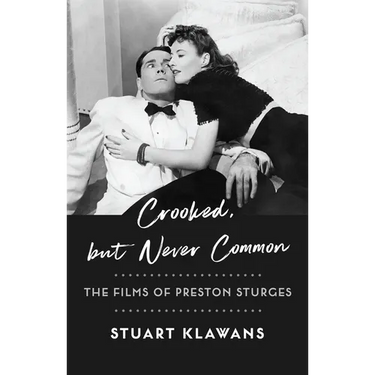 Crooked, But Never Common: The Films of Preston Sturges