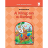 A King on a Swing (Level D Workbook), Basic Reading Series: Classic Phonics Program for Beginning Readers, ages 5-8, illus., 96 pages