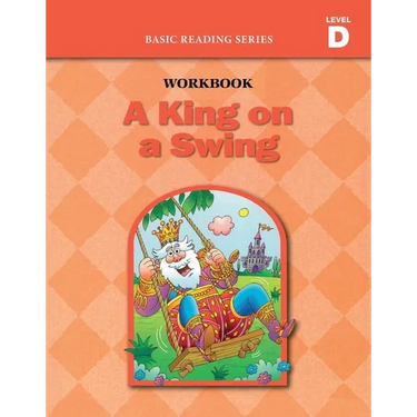 A King on a Swing (Level D Workbook), Basic Reading Series: Classic Phonics Program for Beginning Readers, ages 5-8, illus., 96 pages