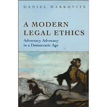 A Modern Legal Ethics: Adversary Advocacy in a Democratic Age