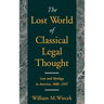 The Lost World of Classical Legal Thought: Law & Ideology in America, 1886-1937