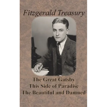 Fitzgerald Treasury - The Great Gatsby, This Side of Paradise, The Beautiful and Damned
