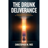 The Drunk Deliverance: Discovering Purpose in Traumatic Experiences
