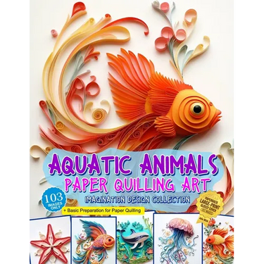 Aquatic Animals Paper Quilling Art Imagination Design Collection: Fish and other aquatic animals quilling design collection