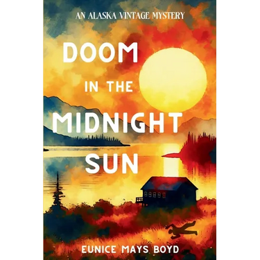 Doom in the Midnight Sun: An Alaska Vintage Mystery