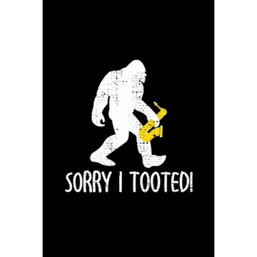 Sorry I Tooted: Saxophone Gifts For Men