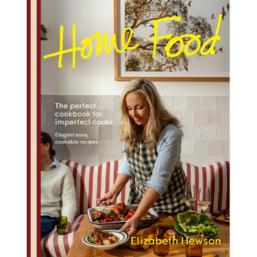 Home Food: The Perfect Cookbook for Imperfect People: Elegant Ease, Cookable Recipes