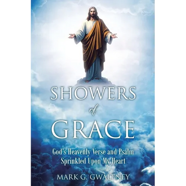 Showers of Grace: God's Heavenly Verse and Psalm Sprinkled Upon My Heart
