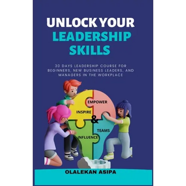 Unlock Your Leadership Skills: Inspire, Empower, and Influence Teams
