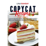 Copycat Recipes: A Step by Step Guide to Make Your Favorites 'Restaurants Dishes at Home Cook Appetizer, First and Second Courses, Past