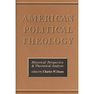 American Political Theology: Historical Perspective and Theoretical Analysis