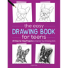 The Easy Drawing Book for Teens: 20 Step-By-Step Projects to Improve Your Drawing Skills