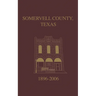Somervell County, Texas Pictorial History: 1896-2006