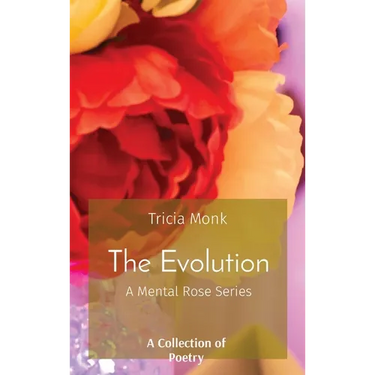 The Evolution: A Mental Rose Series