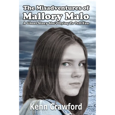 The Misadventures of Mallory Malo: A Ghost Story She's Dying To Tell You (Middle-Grade Fiction for 9-12 year olds)