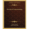 The Gift of Understanding
