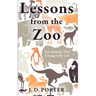 Lessons from the Zoo: Ten Animals that Changed My Life