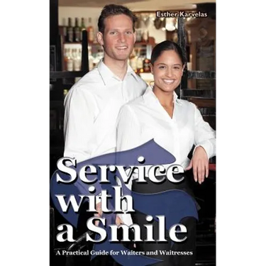 Service with a Smile: A Practical Guide for Waiters and Waitresses