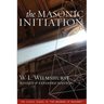 The Masonic Initiation, Revised Edition