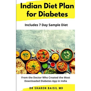 Indian Diet Plan for Diabetes: From the Doctor who created the most downloaded Diabetes app in India