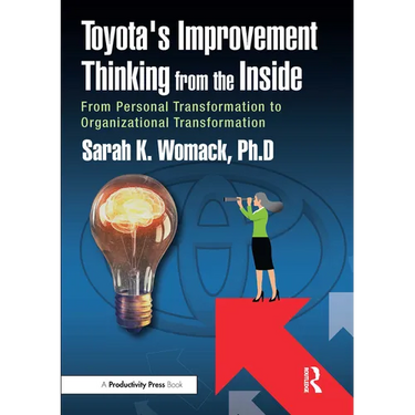 Toyota's Improvement Thinking from the Inside: From Personal Transformation to Organizational Transformation