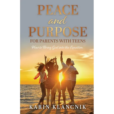 Peace and Purpose for Parents with Teens: How to Bring God into the Equation