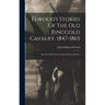 Elwood's Stories Of The Old Ringgold Cavalry, 1847-1865: The First Three Year Cavalry Of The Civil War