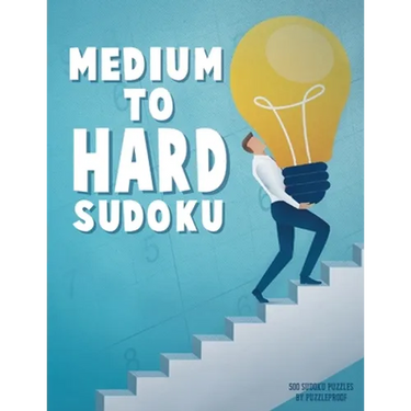 Medium To Hard Sudoku Puzzle Book For Adults 3: 500 Sudoku Puzzles Ranging From Medium To Hard Skill Level. Four 9X9 Sudokus On Every Page. Solutions