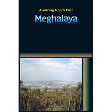 Amazing North East - Meghalaya