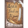 Lord Teach Us to Live: Lessons on Daily Living from The Lord's Prayer
