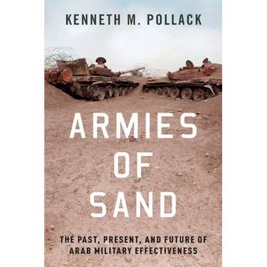 Armies of Sand: The Past, Present, and Future of Arab Military Effectiveness
