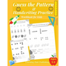 Guess the Pattern and Handwriting Practice Workbook for Kids: Mathematical Reasoning and Sequencing, Kindergarten and Kids ages 3 - 8, Handwriting tra