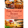 Easy CopyCat Recipes Three CopyCat recipe books in one: Popular easy and delicious recipes you can make at home
