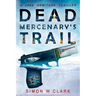 Dead Mercenary's Trail: Jake Armitage Thriller Book 2
