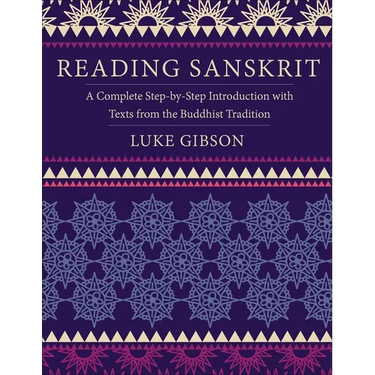 Reading Sanskrit: A Complete Step-By-Step Introduction with Texts from the Buddhist Tradition