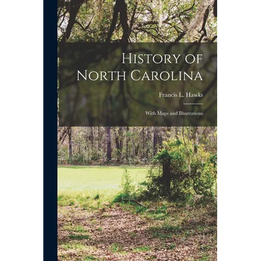 History of North Carolina: With Maps and Illustrations