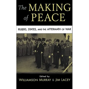 The Making of Peace: Rulers, States, and the Aftermath of War