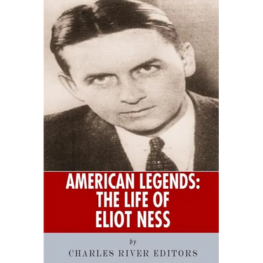 American Legends: The Life of Eliot Ness