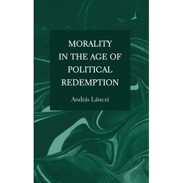 Morality in the Age of Political Redemption