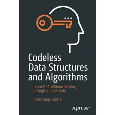 Codeless Data Structures and Algorithms: Learn Dsa Without Writing a Single Line of Code